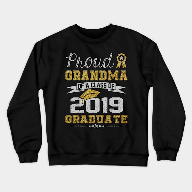 Funny Proud Grandma Of A Class Of 2019 Graduate Crewneck Sweatshirt by daylightpombo3